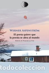 Livres: EL POETA QUIERE QUE LA POES&Iacute;A SE ABRA AL MUNDO - Werner&nbsp;ASPENSTR&Ouml;M