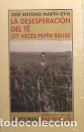 Livres: La desesperaci&oacute;n del t&eacute; - Jos&eacute; Antonio Mart&iacute;n Ot&iacute;n