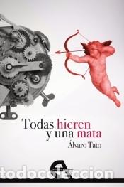 Libros: Todas hieren y una mata - Tato, &Aacute;lvaro
