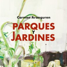 Libros: PARQUES Y JARDINES.CARMEN ARANGUREN.-NUEVO. Lote 308431423