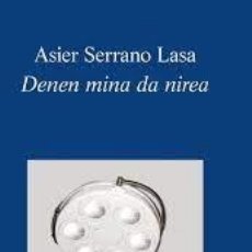 Libros: DENEN MINA DA NIREA. - ASIER SERRANO LASA ALGAIDA POESIA - 2017. Lote 319467013