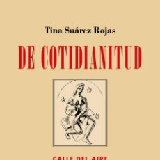 Libros: DE COTIDIANITUD. TINA SUÁREZ ROJAS. -NUEVO