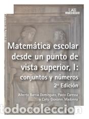 Libros: Matem&aacute;tica escolar desde un punto de vista superior, I: conjuntos y n&uacute;meros - Barcia Dom&iacute;nguez,