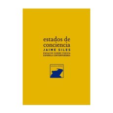 Libros: JAIME SILES.ESTADOS DE CONCIENCIA. ENSAYOS SOBRE POESÍA ESPAÑOLA CONTEMPORÁNEA.. Lote 324332698