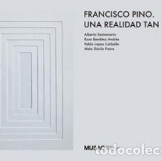 Libros: FRANCISCO PINO. UNA REALIDAD TAN NADA VARIOS AUTORES. MAIA EDICIONES. MUSAC. Lote 325256103