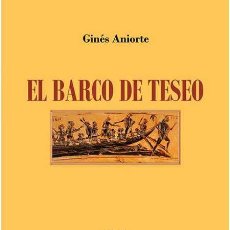 Libros: EL BARCO DE TESEO. GINÉS ANIORTE.- NUEVO