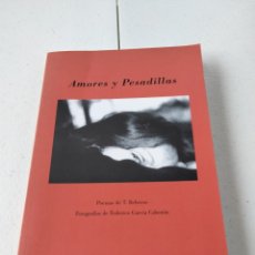 Libros: AMORES Y PESADILLAS POEMAS DE T. BEHRENS FOTOGRAFÍA DE FEDERICO GARCÍA CABEZÓN. Lote 335796193