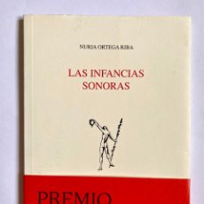 Libros: LAS INFANCIAS SONORAS. NURIA ORTEGA RIBA.-PREMIO ADONÁIS 2021 -NUEVO. Lote 340878013