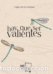 Libros: Hay que ser valientes - de la Campa, Iago