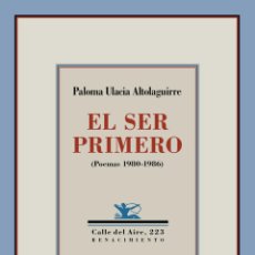 Libros: EL SER PRIMERO. PALOMA ULACIA ALTOLAGUIRRE- NUEVO. Lote 360502660