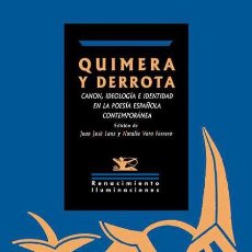 Libros: QUIMERA Y DERROTA. CANON, IDEOLOGÍA E IDENTIDAD EN LA POESÍA ESPAÑOLA CONTEMPORÁNEA. .- NUEVO. Lote 363597310