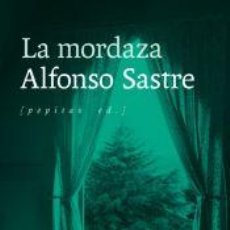 Libros: LA MORDAZA - SASTRE, ALFONSO. Lote 364701961