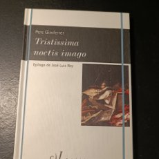 Libros: TRISTISSIMA NOCTIS IMAGO PERE GIMFERRER. FUNDACION JOSÉ MANUEL LARA NOVIEMBRE 2022 PRIMERA EDICIÓN. Lote 376743074