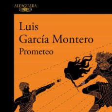 Libros: PROMETEO -LUIS GARCIA MONTERO-NUEVO. Lote 396723869
