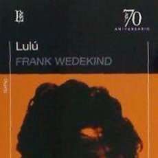 Libros: LULU (70 ANIVERSARIO) - WEDEKIND, FRANK. Lote 402025079