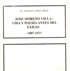 Libros: JOSE MORENO VILLA: VIDA Y POESÍA ANTES DEL EXILIO (1887-1937). Mª ANTONIA LÓPEZ FRÍAS PEZ FRÍAS. Lote 402345274