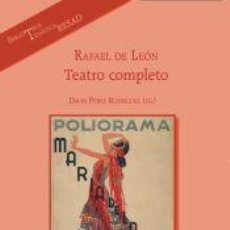 Libros: RAFAEL DE LEÓN : TEATRO COMPLETO - LEÓN, RAFAEL DE; PÉREZ RODRÍGUEZ, DAVID. Lote 403106854