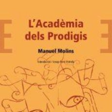 Libros: LACADÈMIA DELS PRODIGIS - MOLINS, MANUEL. Lote 403209144
