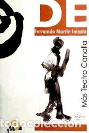 Libros: MAS TEATRO CANALLA - MARTIN INIESTA,FERNANDO