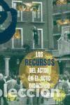 Libros: RECURSOS DEL ACTOR EN EL ACTO DIDACTICO - Pilar Bay&oacute;n &Aacute;lvaro