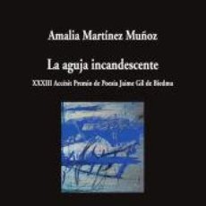 Libros: LA AGUJA INCANDESCENTE - MARTÍNEZ MUÑOZ, AMALIA