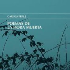 Libros: POEMAS DE LA HORA MUERTA - PÉREZ, CARLOS