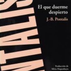Libros: QUE DUERME DESPIERTO - PONTALIS J.B