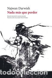 Libros: Nada m&aacute;s que perder - Darwish, Najwan - Foto 1