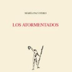 Libros: LOS ATORMENTADOS - OTERO, MARÍA PAZ