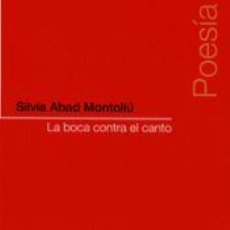 Libros: LA BOCA CONTRA EL CANTO - ABAD MONTOLIÚ, SILVIA