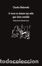 B&uuml;cher: A veces te sientes tan solo que tiene sentido - Bukowski, Charles