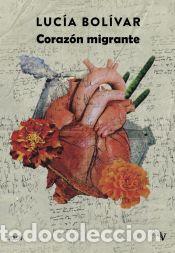Libros: Coraz&oacute;n migrante - Bol&iacute;var, Luc&iacute;a - Foto 1