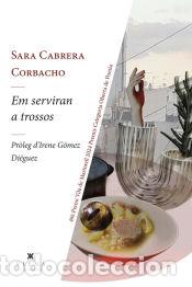 Libros: Em serviran a trossos - Cabrera Corbacho, Sara - Foto 1