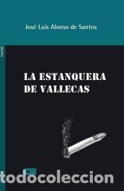 Libros: La estanquera de Vallecas - Alonso de Santos, Jos&eacute; Luis