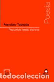 Libros: Peque&ntilde;os relojes blancos - Taboada, Francisco - Foto 1