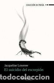 Libros: EL SUICIDIO DEL ESCORPI&Oacute;N - LOWEREE, JACQUELINE - Foto 1