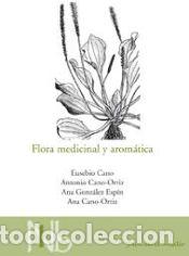 Libri: Flora medicinal y arom&aacute;tica - Cano, Eusebio; Cano Ortiz, Antonio; Gonz&aacute;lez, Ana; Cano Ortiz, Ana