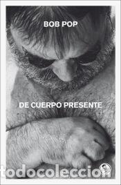 Libros: DE CUERPO PRESENTE - POP,BOB - Foto 1