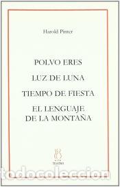B&uuml;cher: Polvo eres ; Luz de luna ; Tiempo de fiesta ; El lenguaje de la monta&ntilde;a - Pinter, Harold