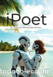 Libros: iPoet - Alfonso Jos&eacute; S&aacute;nchez - Foto 1
