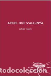 Libros: ARBRE QUE S&rsquo;ALLUNY&Agrave; - Clapes, Antoni - Foto 1