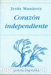 Libros: Coraz&oacute;n independiente - Jes&uacute;s Mun&aacute;rriz Peralta - Foto 1