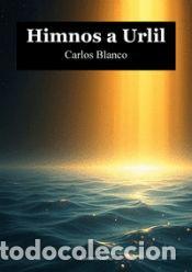 Libros: HIMNOS A URLIL - CARLOS BLANCO - Foto 1