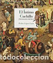 Libros: El &iacute;ntimo cuchillo - L&oacute;pez Lara, Pedro - Foto 1