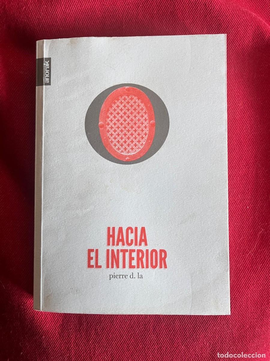 Libros: HACIA EL INTERIOR / PIERRE D. LA / ANORAK EDICIONES - Foto 1