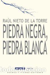 Libros: Piedra negra, piedra blanca - Ra&uacute;l Nieto de la Torre