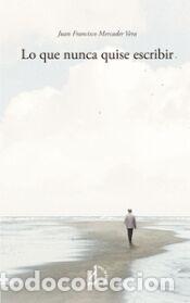 Libros: Lo que nunca quise escribir - Mercader Vera, Juan Francisco