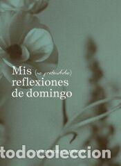 Libros: Mis (no pretendidas) reflexiones de domingo - G. Rem&oacute;n, Alejandra