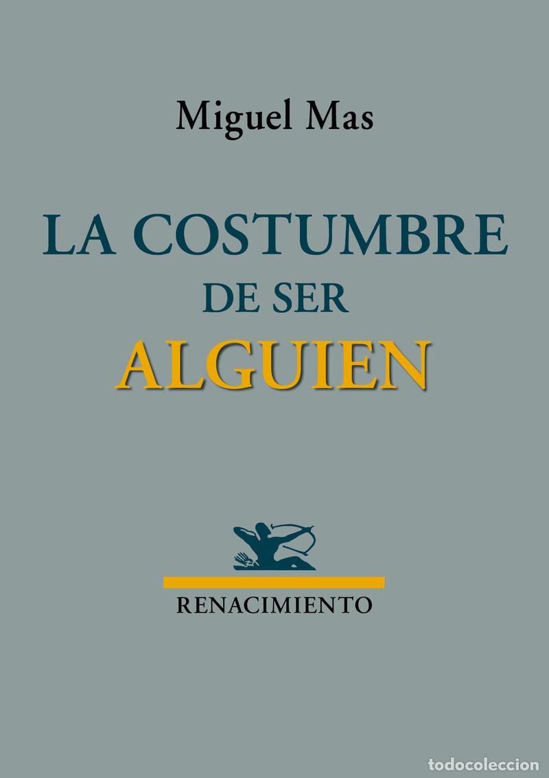 Libros: Miguel Mas. La costumbre de ser alguien Editorial Renacimiento