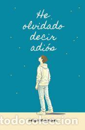 Libros: He olvidado decir adi&oacute;s - Felipe Melendres